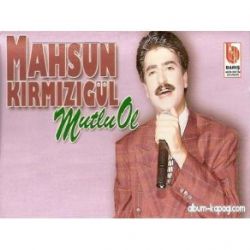 Mahsun Kırmızıgül Mutlu Ol