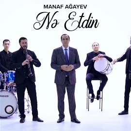 Manaf Ağayev Ne Etdin