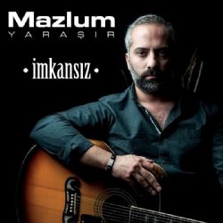 Mazlum Yaraşır İmkansız