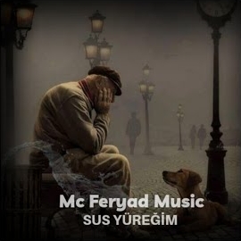 Mc Feryad Sus Yüreğim