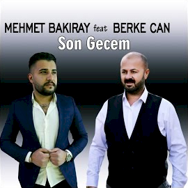 Mehmet Bakıray Son Gecem