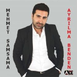 Mehmet Samsama Ayrılma Benden