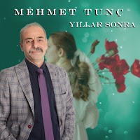 Mehmet Tunç Yıllar Sonra