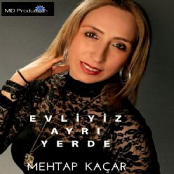 Mehtap Kaçar Evliyiz Ayrı Yerde