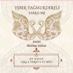 Melihat Gülses Eşber Yağmurdereli Şarkıları