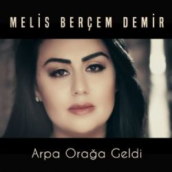 Melis Berçem Demir Arpa Orağa Geldi