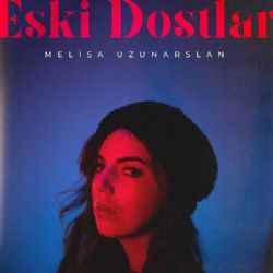 Melisa Uzunarslan Eski Dostlar