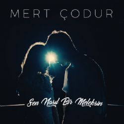 Mert Çodur Sen Nasıl Bir Meleksin