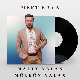 Mert Kaya Malın Yalan Mülkün Yalan