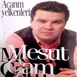 Mesut Çam Açarım Yelkenleri