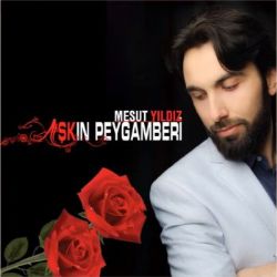 Mesut Yıldız Aşkın Peygamberi