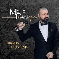 Mete Can Bırakın Dostlar