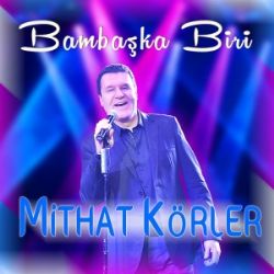 Mithat Körler Bambaşka Biri