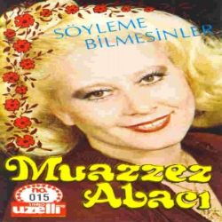 Muazzez Abacı Söyleme Bilmesinler