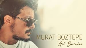 Murat Boztepe Git Buradan