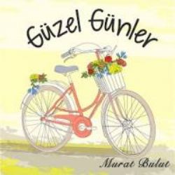 Murat Bulut Güzel Günler