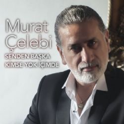 Murat Çelebi Senden Başka Kimse Yok İçimde