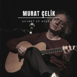 Murat Çelik Gayret Et Güzelim