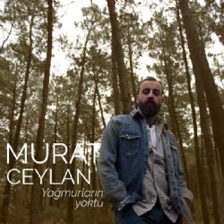 Murat Ceylan Yağmurların Yoktu