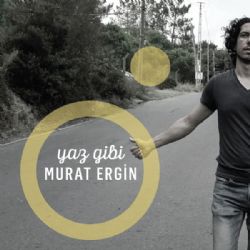 Murat Ergin Yaz Gibi