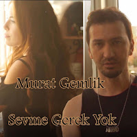 Murat Gemlik Sevme Gerek Yok