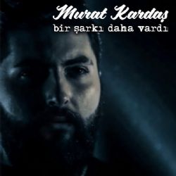 Murat Kardaş Bir Şarkı Daha Vardı