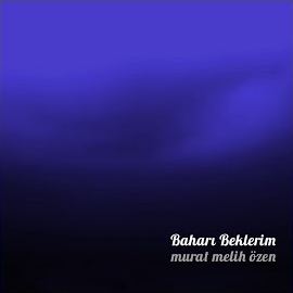 Murat Melih Özen Baharı Beklerim