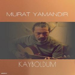 Murat Yamandır Kayboldum