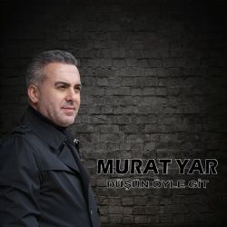 Murat Yar Düşün Öyle Git