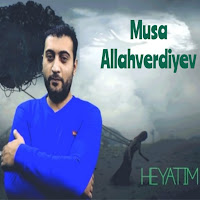 Musa Allahverdiyev Heyatım