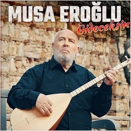 Musa Eroğlu Gideceksin