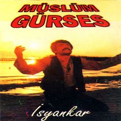 Müslüm Gürses İsyankar