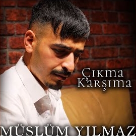 Müslüm Yılmaz Çıkma Karşıma