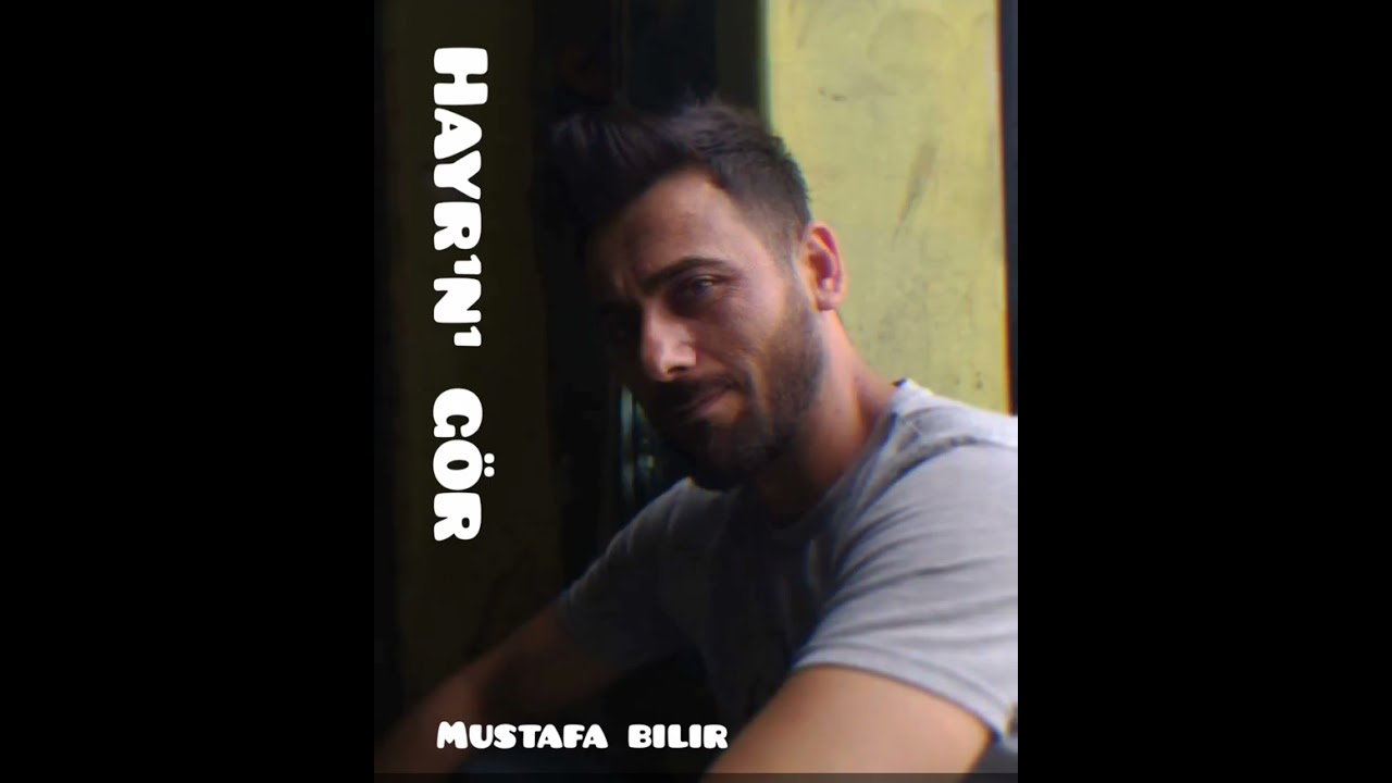 Mustafa Bilir HAYRINI GÖR