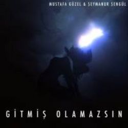 Mustafa Güzel Gitmiş Olamazsın