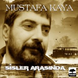 Mustafa Kaya Sisler Arasında