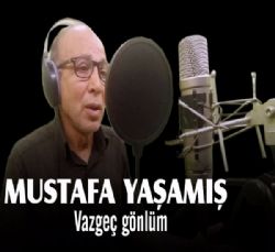 Mustafa Yaşamış Vazgeç Gönlüm