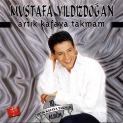 Mustafa Yıldızdoğan Artık Kafaya Takmam