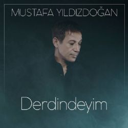 Mustafa Yıldızdoğan Derdindeyim