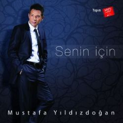 Mustafa Yıldızdoğan Senin İçin