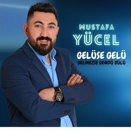 Mustafa Yücel Gelüse Gelü Gelmezse Gendü Bülü