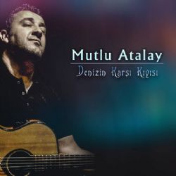 Mutlu Atalay Denizin Karşı Kıyısı