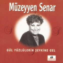 Müzeyyen Senar Gül Yüzlülerin Şevkine Gel