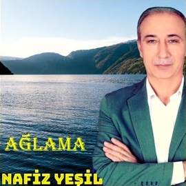 Nafiz Yeşil Ağlama