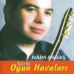 Naim Akbaş Sözlü Oyun Havaları