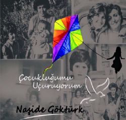 Naşide Göktürk Çocukluğumu Uçuruyorum