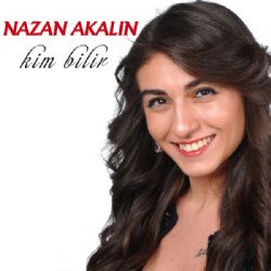 Nazan Akalın Kim Bilir