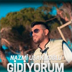 Nazmi Uşaklıoğlu Gidiyorum