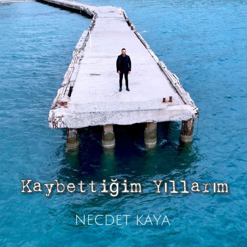 Necdet Kaya Kaybetttiğim Yıllarım