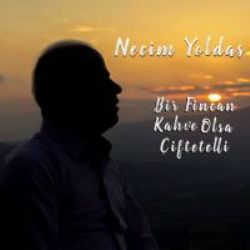 Necim Yoldaş Bir Fincan Kahve Olsa